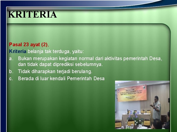 KRITERIA Pasal 23 ayat (2), Kriteria belanja tak terduga, yaitu: a. Bukan merupakan kegiatan