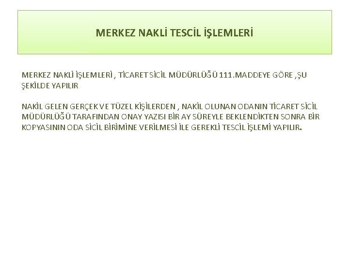 MERKEZ NAKLİ TESCİL İŞLEMLERİ MERKEZ NAKLİ İŞLEMLERİ , TİCARET SİCİL MÜDÜRLÜĞÜ 111. MADDEYE GÖRE