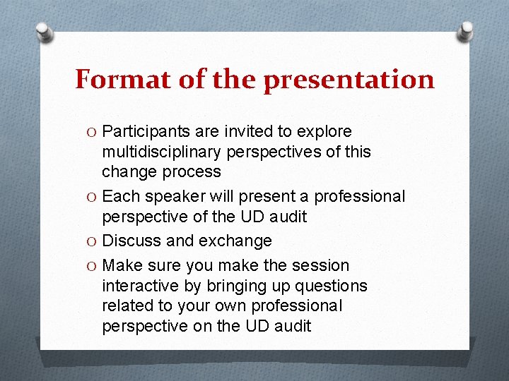 Format of the presentation O Participants are invited to explore multidisciplinary perspectives of this