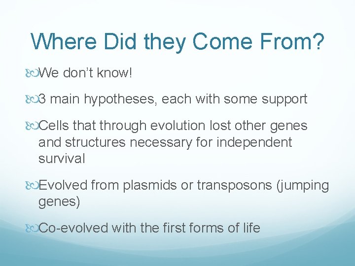 Where Did they Come From? We don’t know! 3 main hypotheses, each with some