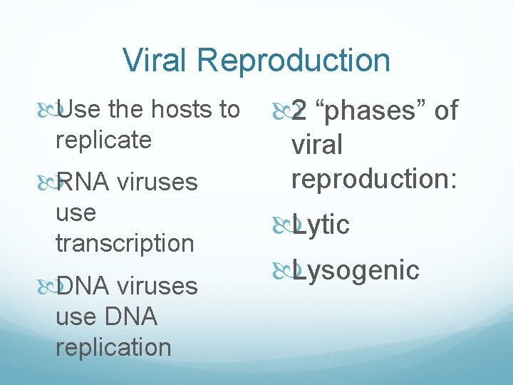 Viral Reproduction Use the hosts to 2 “phases” of replicate RNA viruses use transcription