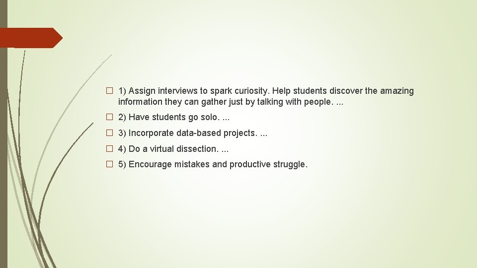 � 1) Assign interviews to spark curiosity. Help students discover the amazing information they