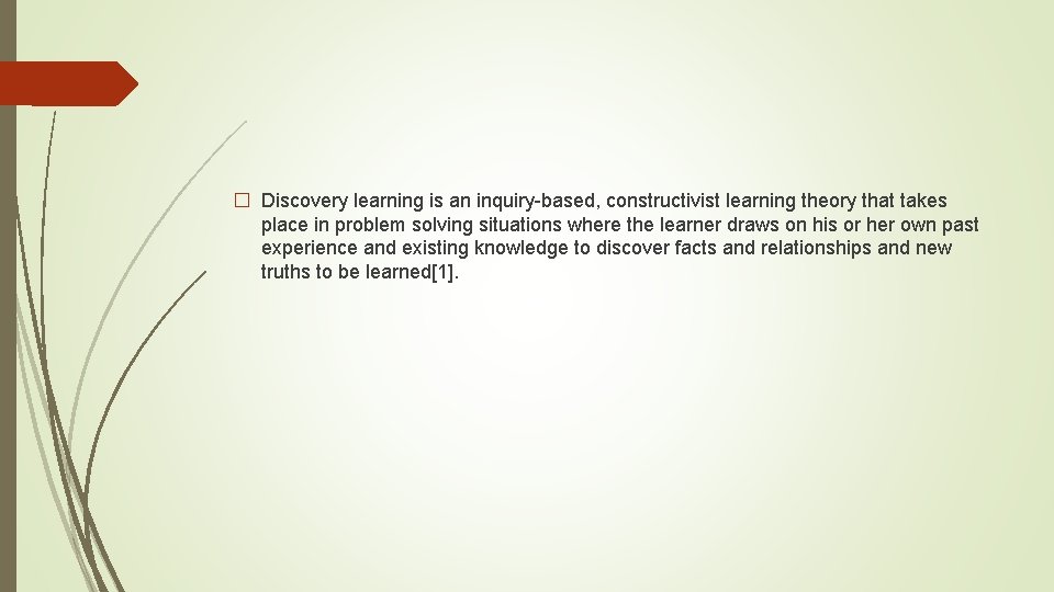 � Discovery learning is an inquiry-based, constructivist learning theory that takes place in problem