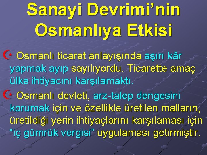 Sanayi Devrimi’nin Osmanlıya Etkisi Z Osmanlı ticaret anlayışında aşırı kâr yapmak ayıp sayılıyordu. Ticarette