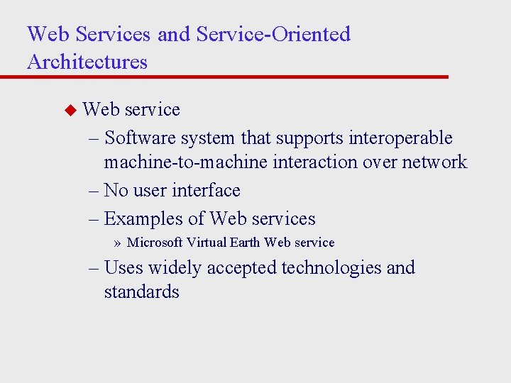 Web Services and Service-Oriented Architectures u Web service – Software system that supports interoperable