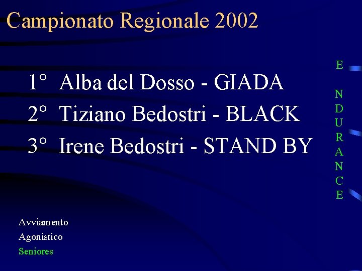 Campionato Regionale 2002 1° Alba del Dosso - GIADA 2° Tiziano Bedostri - BLACK