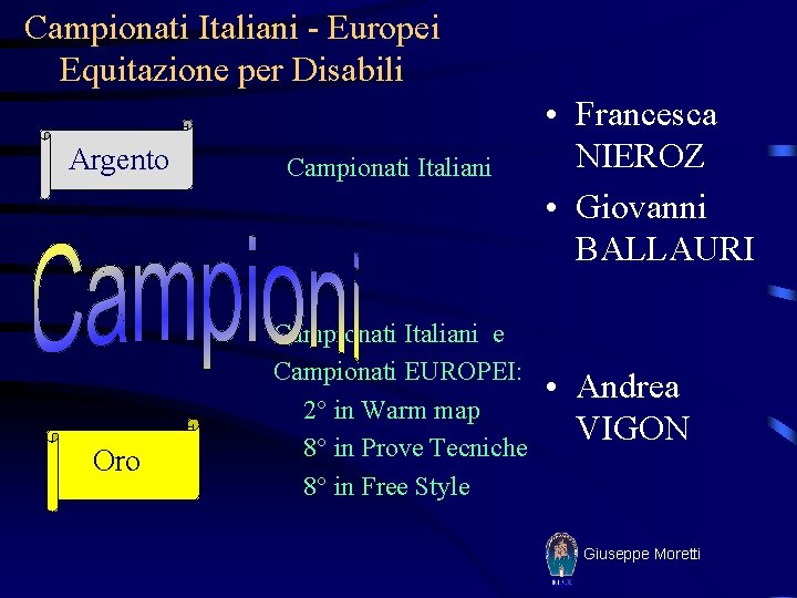 Campionati Italiani - Europei Equitazione per Disabili Argento Oro Campionati Italiani e Campionati EUROPEI: