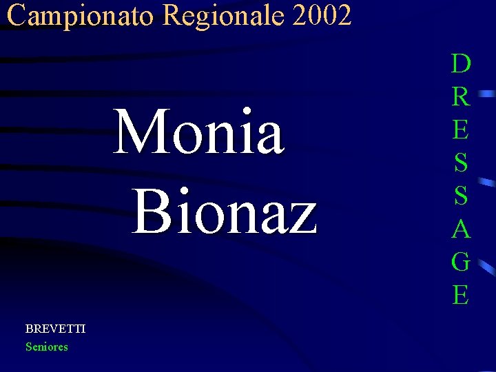 Campionato Regionale 2002 Monia Bionaz BREVETTI Seniores D R E S S A G