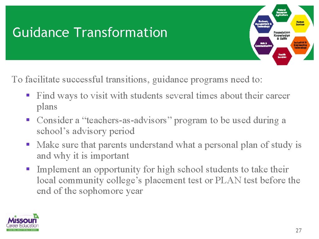 Guidance Transformation To facilitate successful transitions, guidance programs need to: § Find ways to