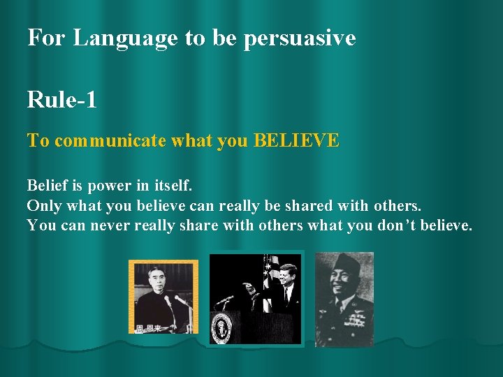 For Language to be persuasive Rule-1 To communicate what you BELIEVE Belief is power