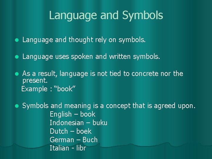 Language and Symbols l Language and thought rely on symbols. l Language uses spoken