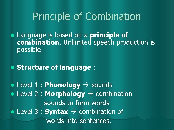Principle of Combination l Language is based on a principle of combination. Unlimited speech