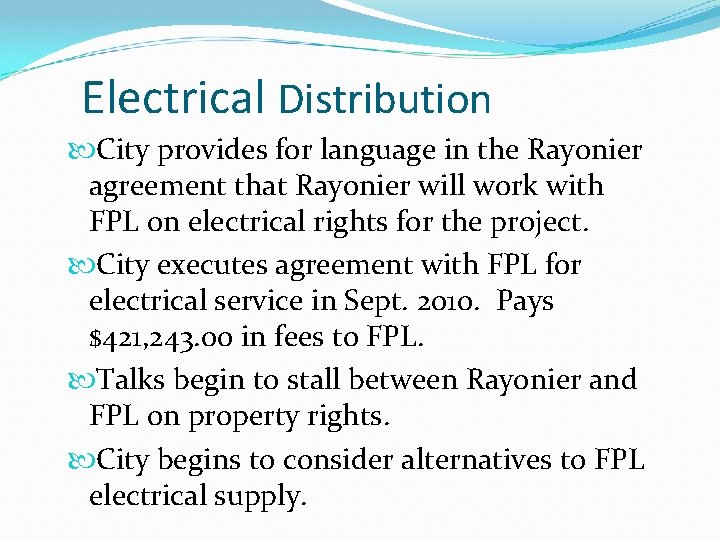 Electrical Distribution City provides for language in the Rayonier agreement that Rayonier will work