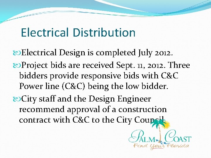 Electrical Distribution Electrical Design is completed July 2012. Project bids are received Sept. 11,