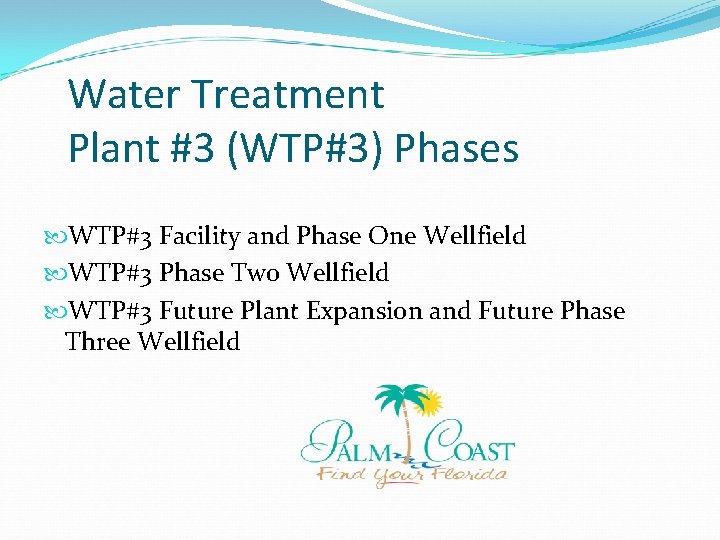 Water Treatment Plant #3 (WTP#3) Phases WTP#3 Facility and Phase One Wellfield WTP#3 Phase