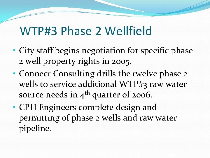 WTP#3 Phase 2 Wellfield • City staff begins negotiation for specific phase 2 well