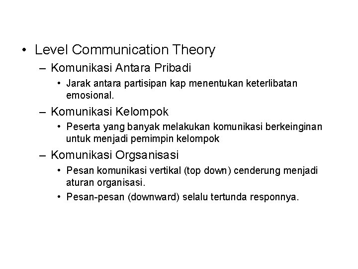  • Level Communication Theory – Komunikasi Antara Pribadi • Jarak antara partisipan kap