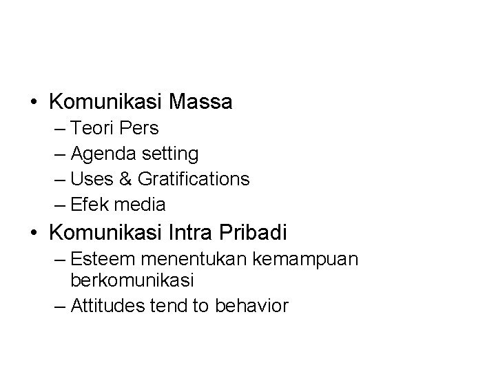  • Komunikasi Massa – Teori Pers – Agenda setting – Uses & Gratifications