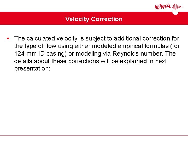 Velocity Correction • The calculated velocity is subject to additional correction for the type Velocity Correction • The calculated velocity is subject to additional correction for the type