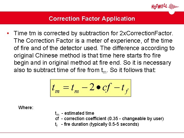 Correction Factor Application • Time tm is corrected by subtraction for 2 x. Correction. Correction Factor Application • Time tm is corrected by subtraction for 2 x. Correction.