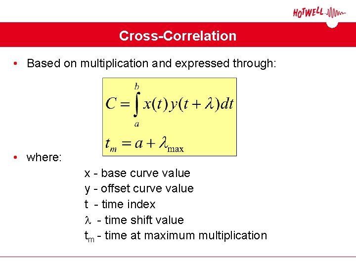 Cross-Correlation • Based on multiplication and expressed through: • where: x - base curve Cross-Correlation • Based on multiplication and expressed through: • where: x - base curve