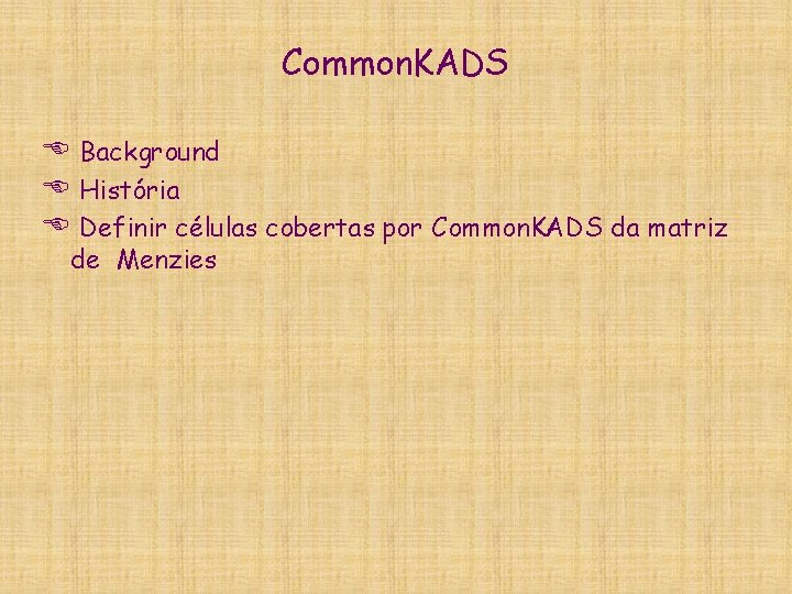 Common. KADS E Background E História E Definir células cobertas por Common. KADS da