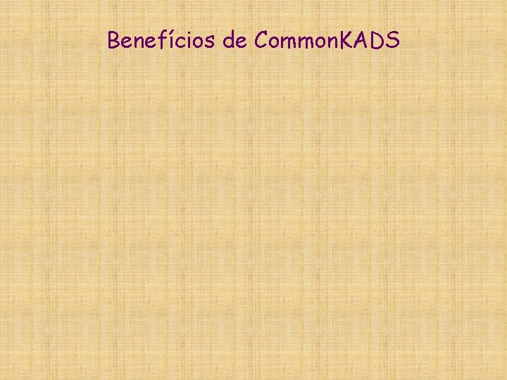 Benefícios de Common. KADS 