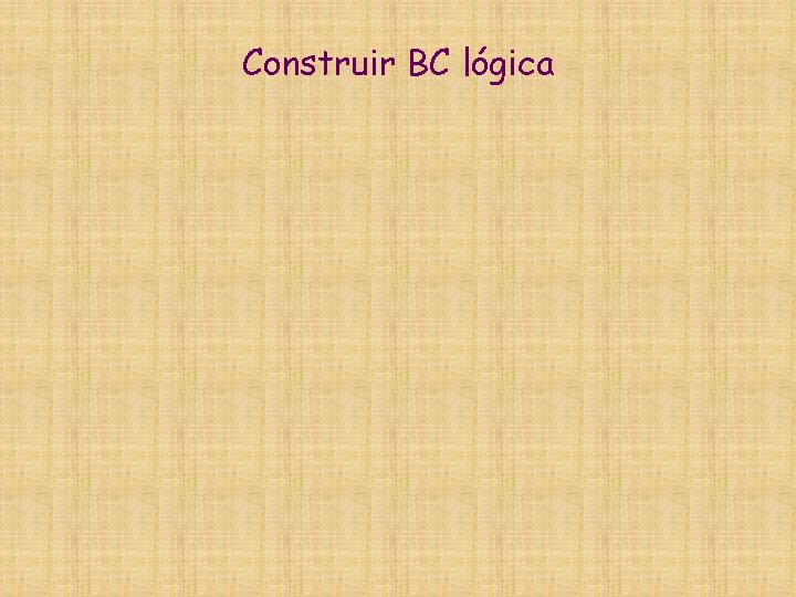 Construir BC lógica 