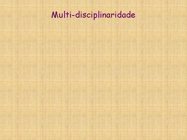 Multi-disciplinaridade 