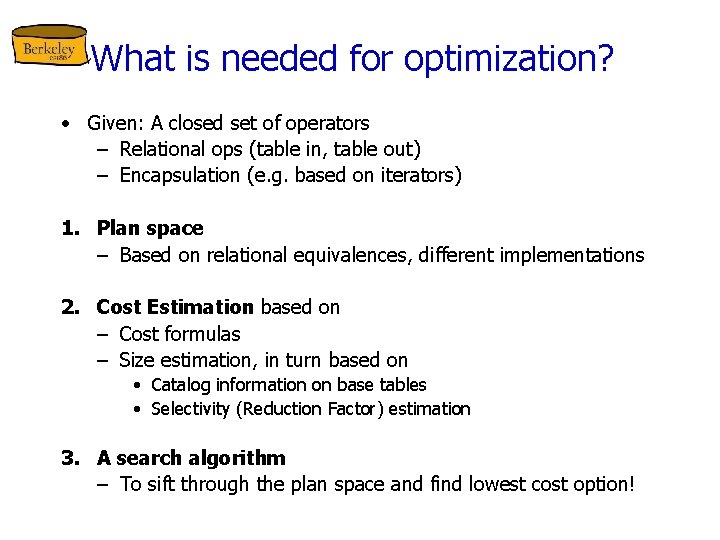 What is needed for optimization? • Given: A closed set of operators – Relational
