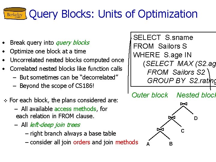 Query Blocks: Units of Optimization • • v Break query into query blocks Optimize