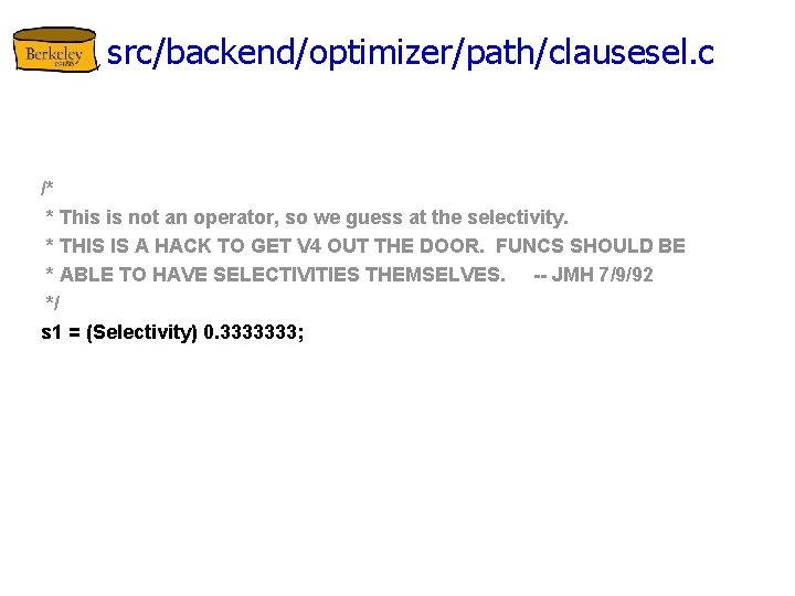 src/backend/optimizer/path/clausesel. c /* * This is not an operator, so we guess at the
