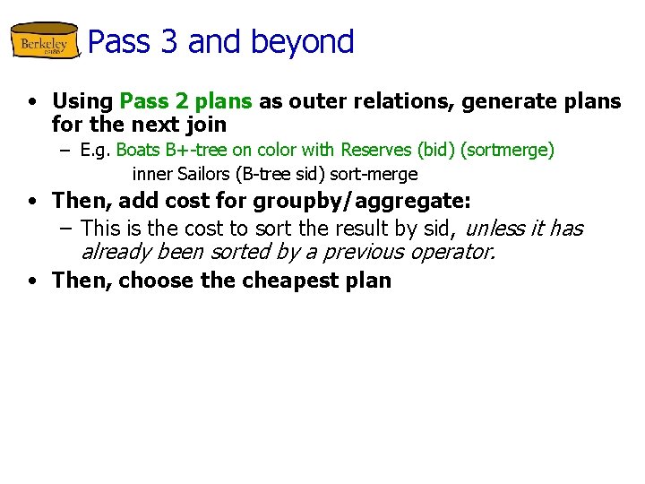 Pass 3 and beyond • Using Pass 2 plans as outer relations, generate plans