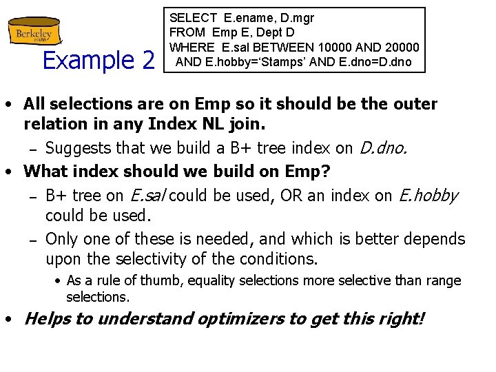 Example 2 SELECT E. ename, D. mgr FROM Emp E, Dept D WHERE E.