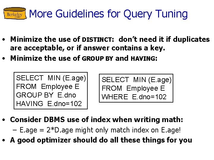 More Guidelines for Query Tuning • Minimize the use of DISTINCT: don’t need it