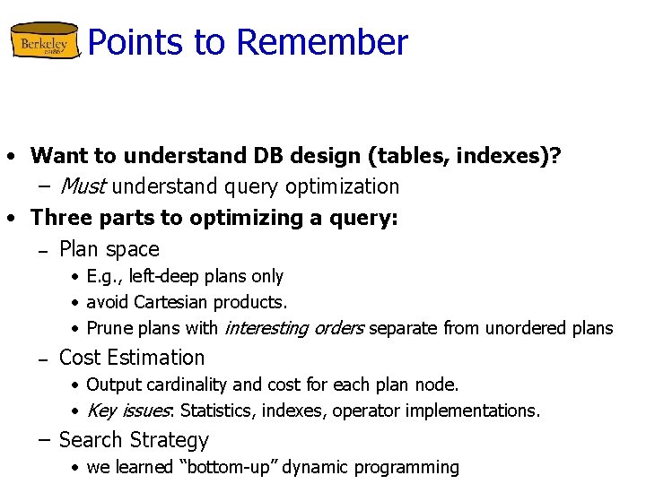 Points to Remember • Want to understand DB design (tables, indexes)? – Must understand