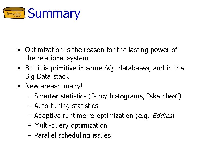 Summary • Optimization is the reason for the lasting power of the relational system