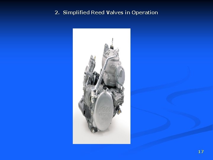 2. Simplified Reed Valves in Operation 17 