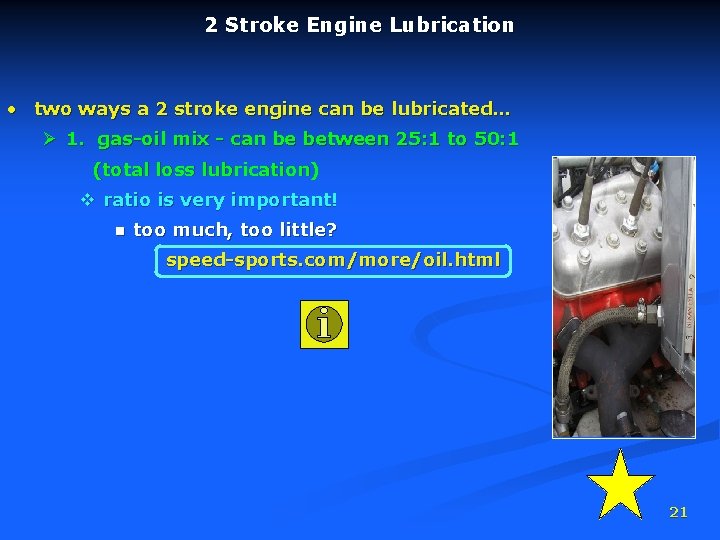 2 Stroke Engine Lubrication • two ways a 2 stroke engine can be lubricated…