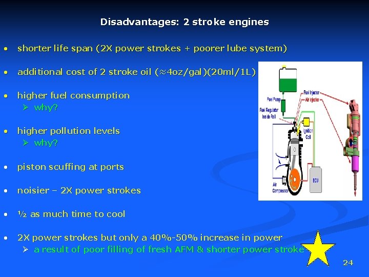 Disadvantages: 2 stroke engines • shorter life span (2 X power strokes + poorer