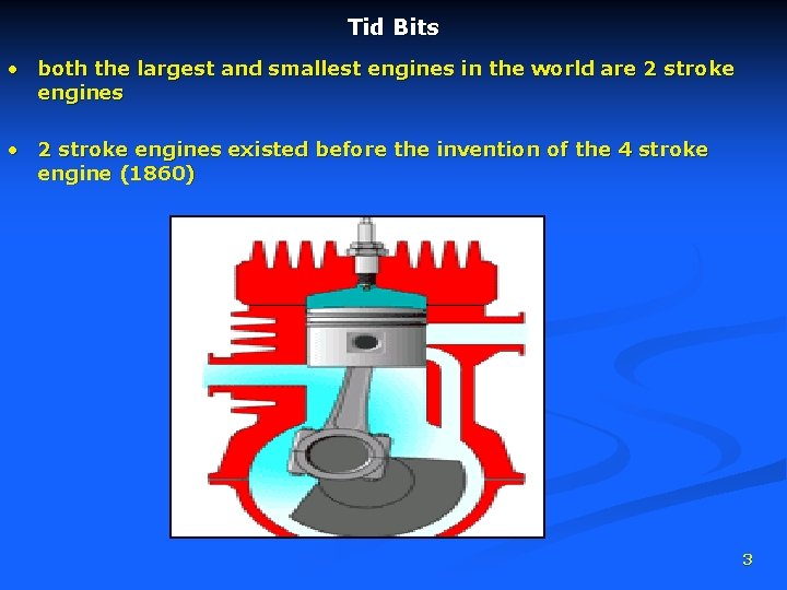 Tid Bits • both the largest and smallest engines in the world are 2