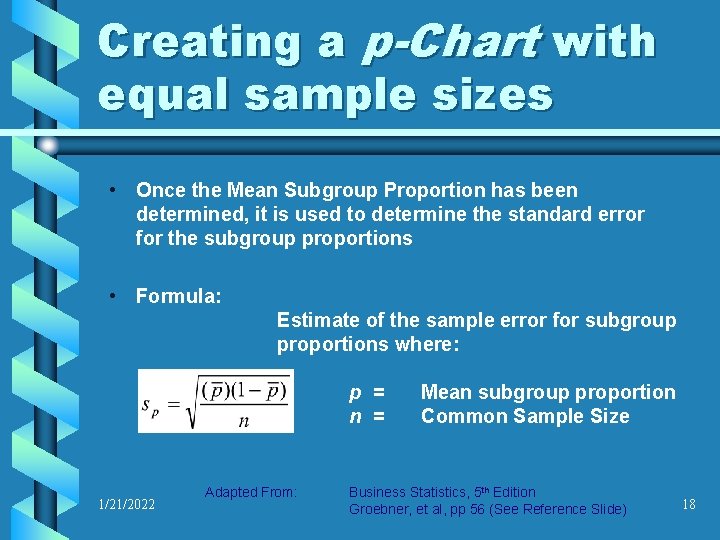 Creating a p-Chart with equal sample sizes • Once the Mean Subgroup Proportion has