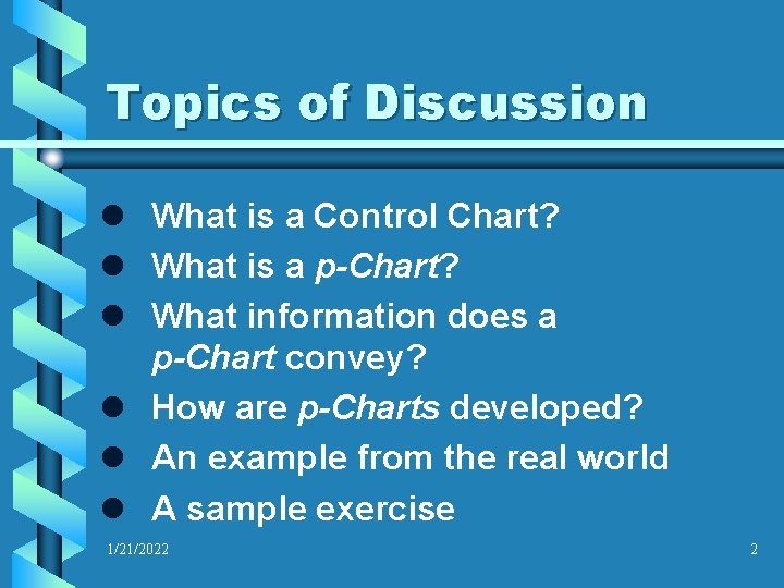 Topics of Discussion l What is a Control Chart? l What is a p-Chart?