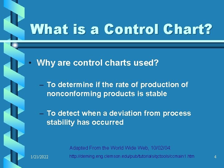 What is a Control Chart? • Why are control charts used? – To determine