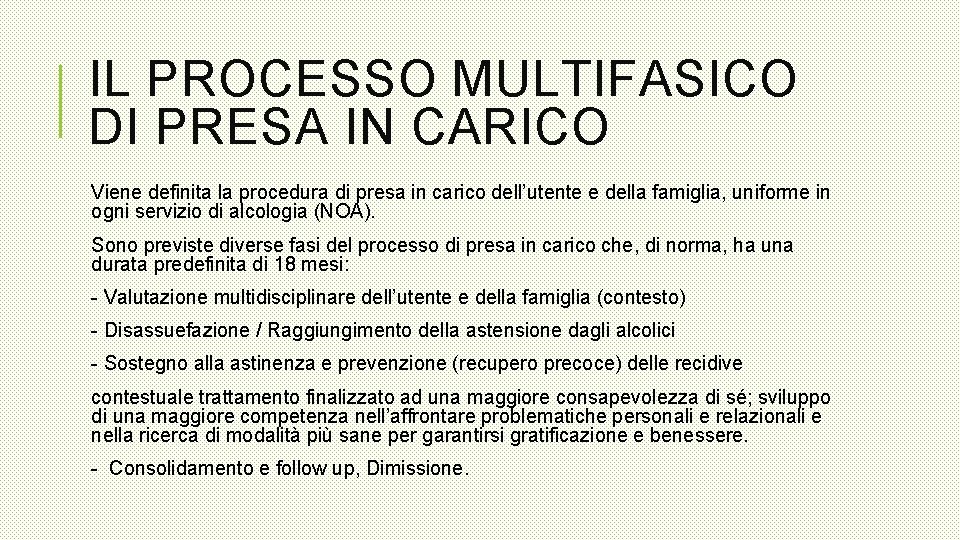 IL PROCESSO MULTIFASICO DI PRESA IN CARICO Viene definita la procedura di presa in