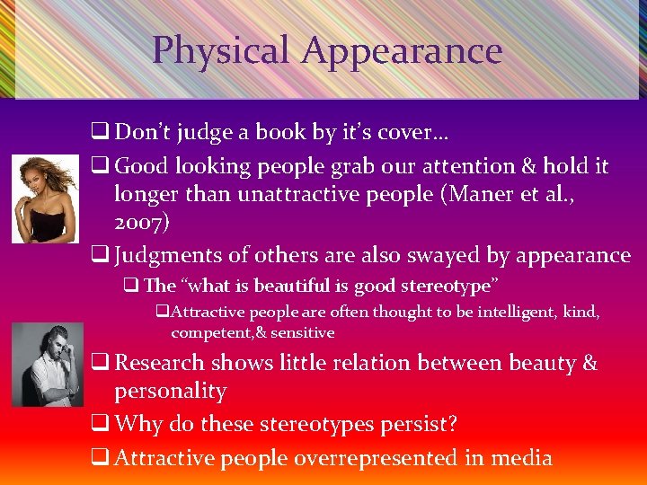 Physical Appearance q Don’t judge a book by it’s cover… q Good looking people