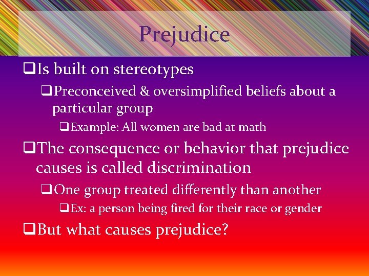 Prejudice q. Is built on stereotypes q. Preconceived & oversimplified beliefs about a particular