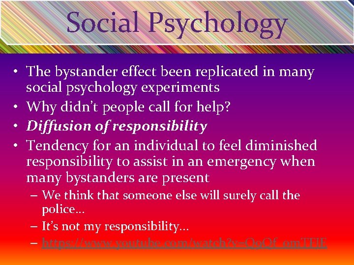 Social Psychology • The bystander effect been replicated in many social psychology experiments •