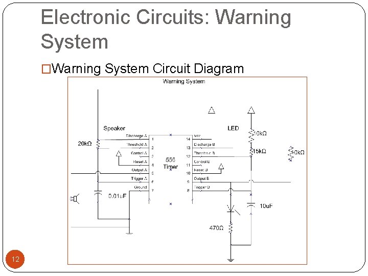 Electronic Circuits: Warning System �Warning System Circuit Diagram 12 