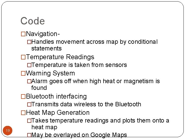 Code �Navigation�Handles movement across map by conditional statements �Temperature Readings �Temperature is taken from